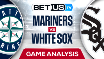 Preview & Analysis: Mariners vs White Sox 08-22-2023