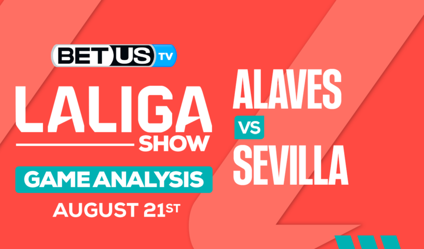 Preview & Picks: Alaves vs Sevilla 08-21-2023