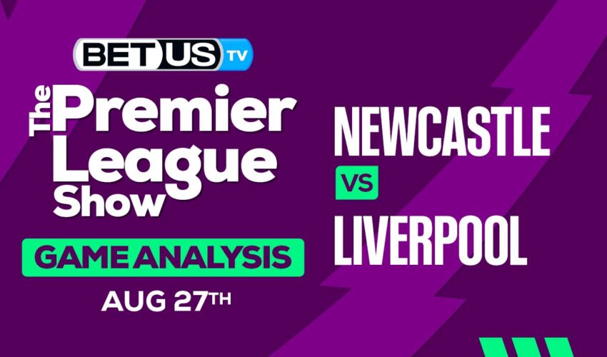 Picks & Analysis: Newcastle vs Liverpool 08-27-2023