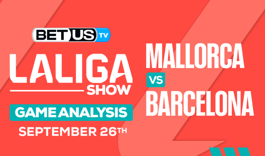 Predictions & Preview: Mallorca vs Barcelona 09-26-2023