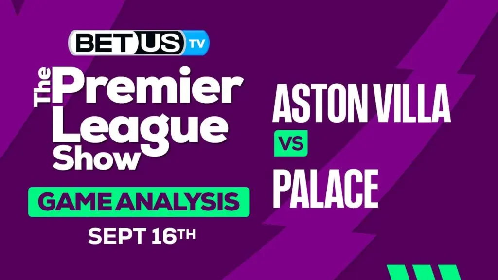Analysis & Preview: Aston Villa vs Crystal Palace 09-16-2023