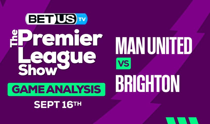 Preview & Predictions: Man United vs Brighton 09-16-2023