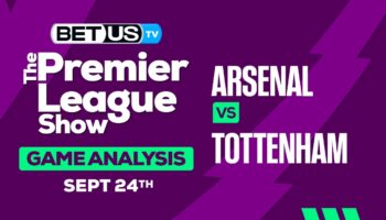 Predictions & Preview: Arsenal vs Tottenham 9/24/2023