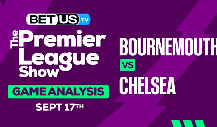 Picks & Preview: Bournemouth vs Chelsea 09-17-2023