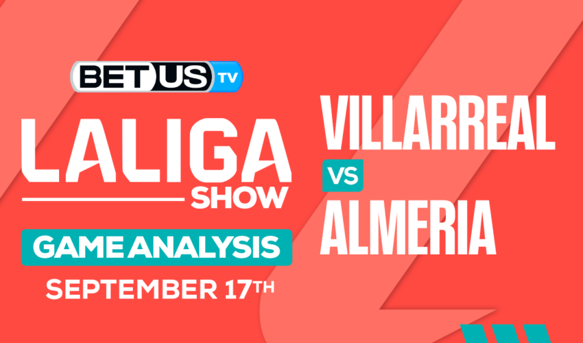 Predictions & Preview: Villarreal vs Almeria 9/17/2023