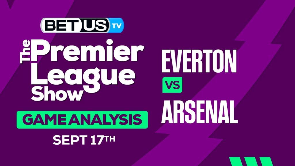 Picks & Analysis: Everton vs Arsenal 09-17-2023
