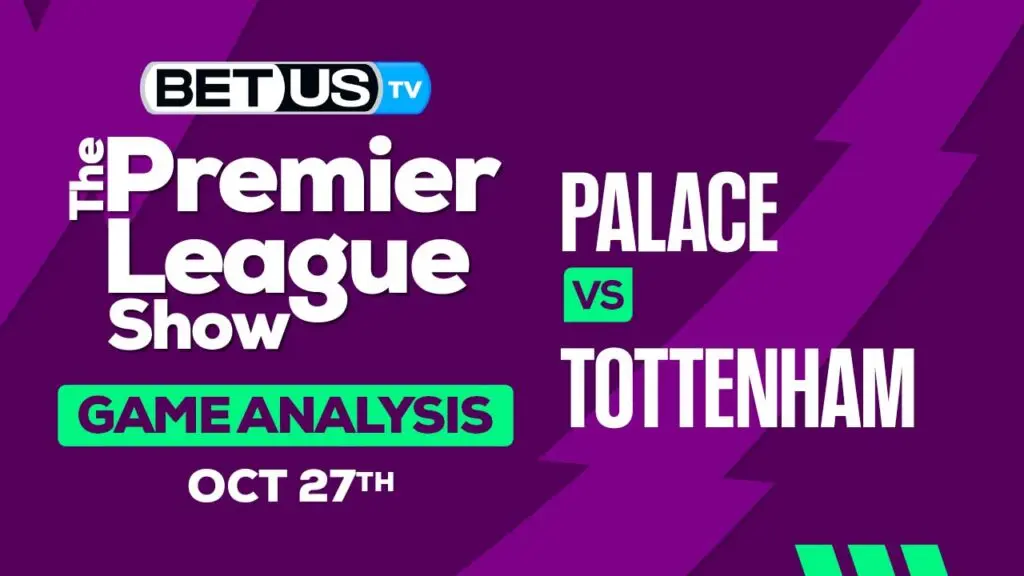Preview & Analysis: Crystal Palace vs Tottenham 10/27/2023