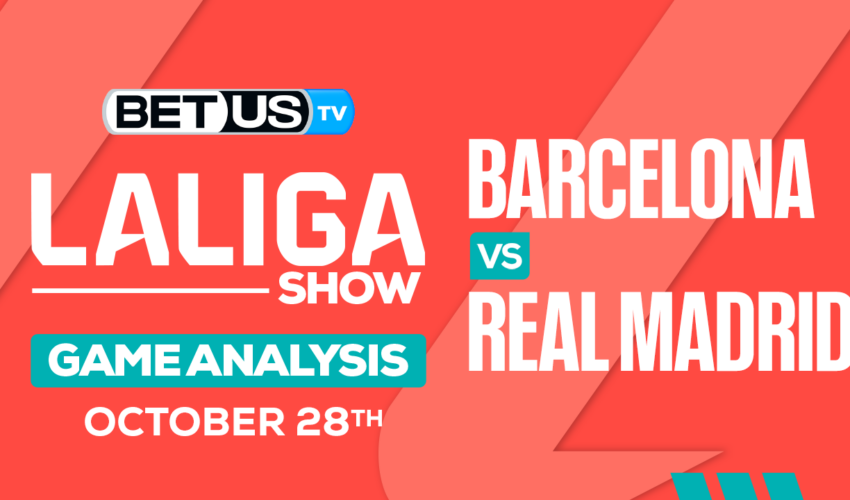 Predictions & Analysis Barcelona vs Real Madrid 10-28-2023