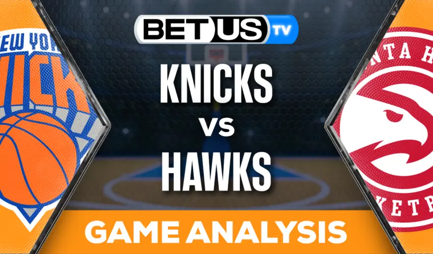 Preview & Analysis: New York Knicks vs Atlanta Hawks 10-27-2023