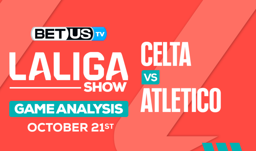 Picks & Analysis: Celta Vigo vs Atletico 10/21/2023