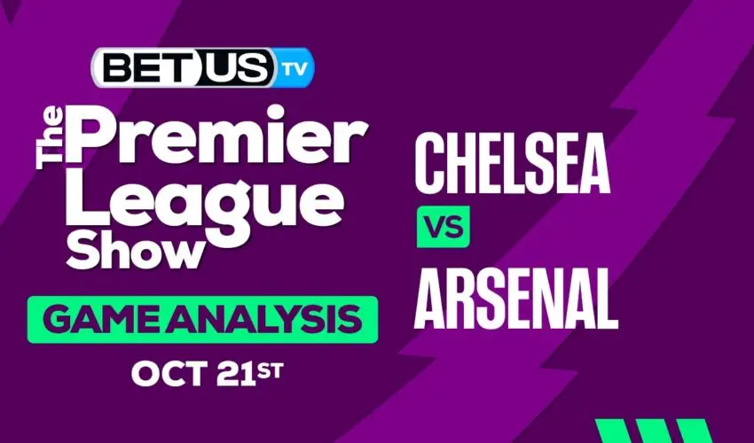 Preview & Analysis: Chelsea vs Arsenal 10-21-2023