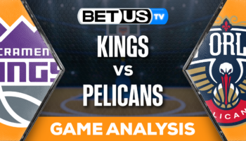 Analysis & Picks: Kings vs Pelicans 11/20/2023