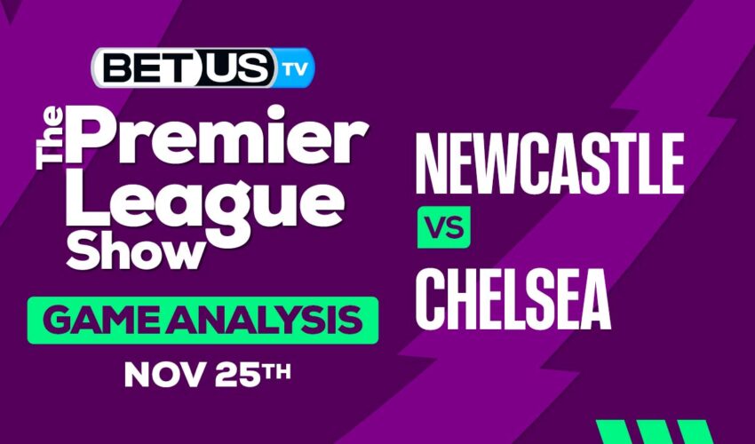 Picks & Predictions: Newcastle vs Chelsea 11-25-2023