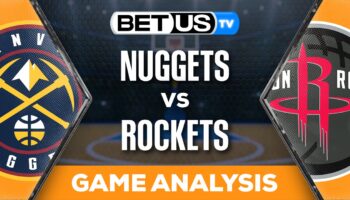 Preview & Analysis: Nuggets vs Rockets 11-25-2023