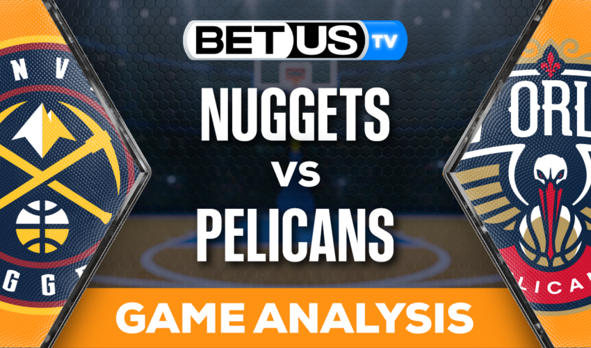 Picks & Predictions: Nuggets vs Pelicans 11/17/2023