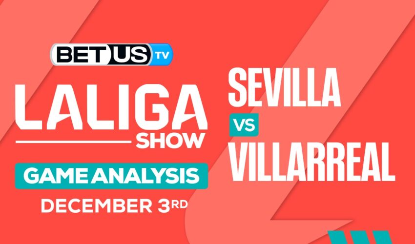 Preview & Picks: Sevilla vs Villarreal 12/3/2023