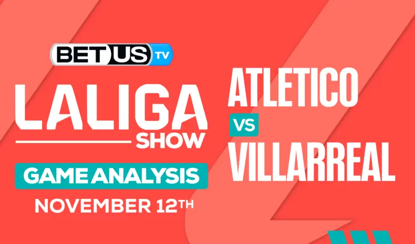 Picks & Predictions: Atletico vs Villarreal 11/12/2023