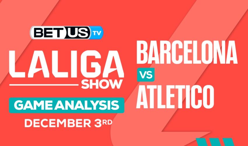 Analysis & Predictions: Barcelona vs Atletico 12/3/2023