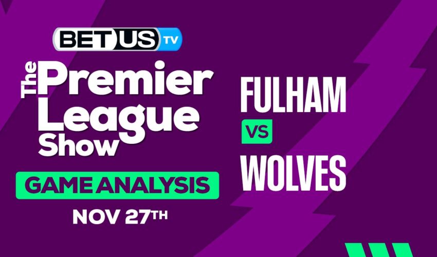 Predictions & Analysis: Fulham vs Wolves 11-27-2023