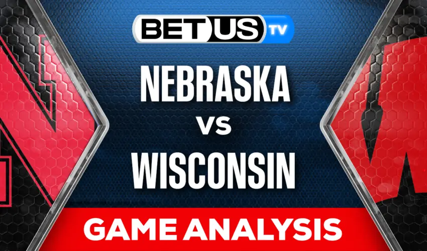 Preview & Analysis Nebraska vs Wisconsin 11/18/2023