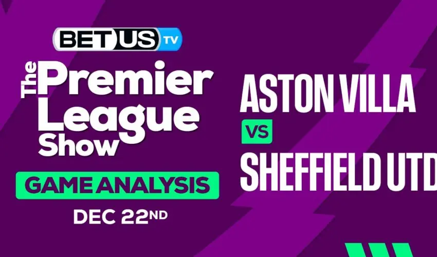 Preview & Analysis: Aston Villa vs Sheffield Utd 12-26-2023
