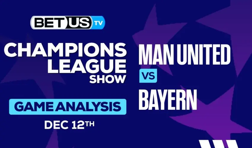 Preview & Picks: Man United vs Bayern 12/12/2023