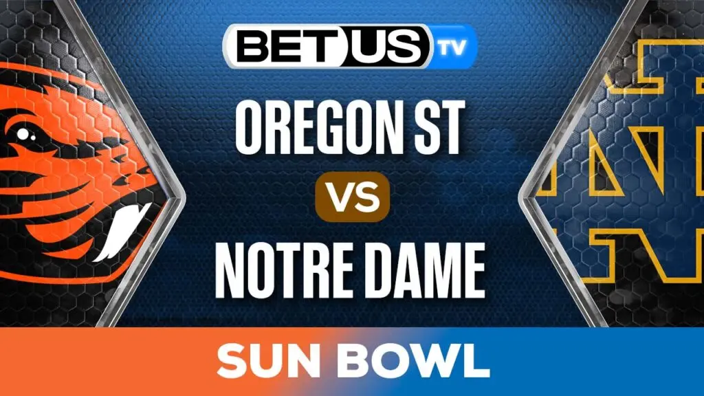 Sun Bowl: Oregon State vs Notre Dame Preview &#038; Picks 12/29/2023