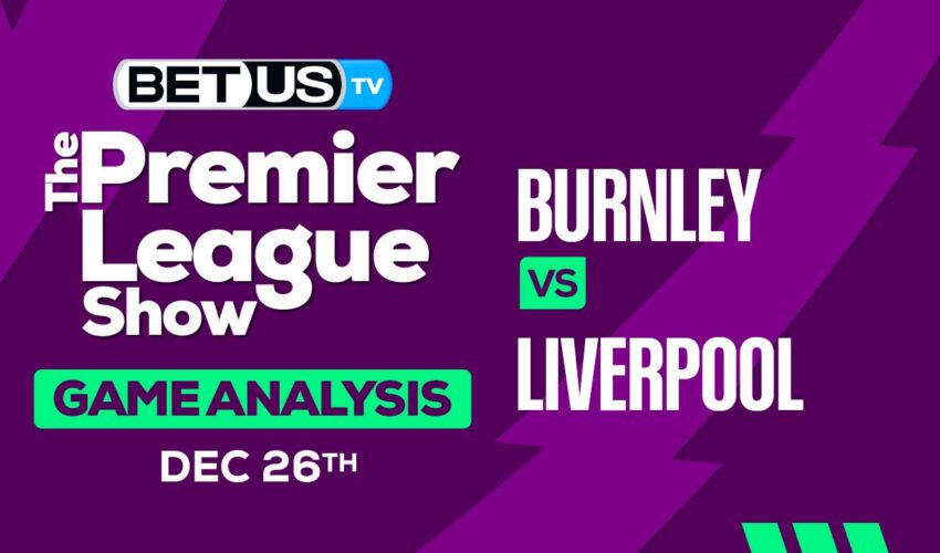 Predictions & Analysis: Burnley vs Liverpool 12-26-2023