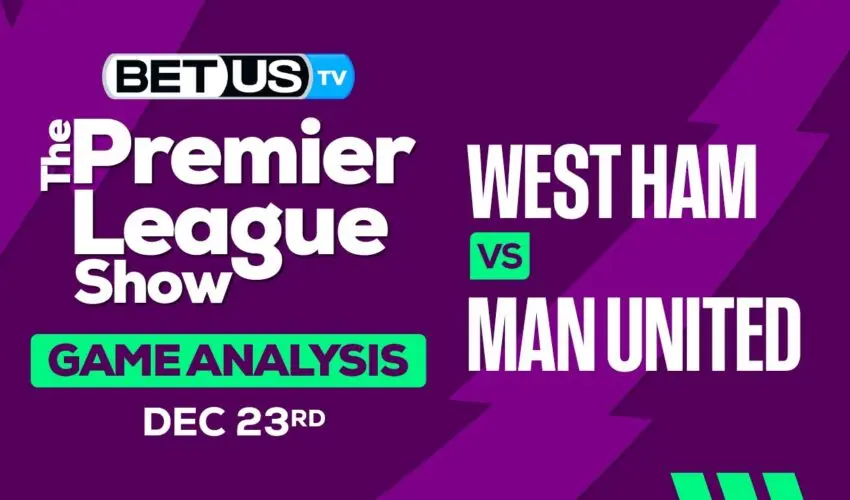 Predictions & Analysis: West Ham vs Man United 12-23-2023