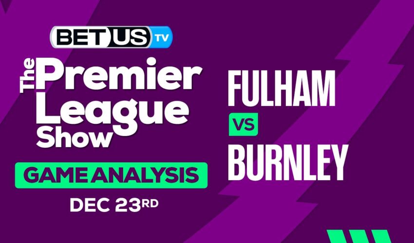 Preview & Analysis: Fulham vs Burnley 12-26-2023