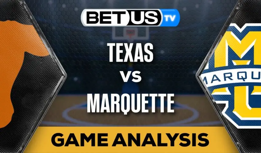 Preview & Predictions: Texas vs Marquette 12-06-2023