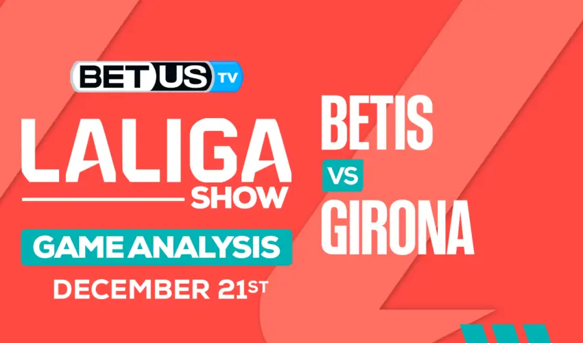 Picks & Predictions: Betis vs Girona 12/21/2023
