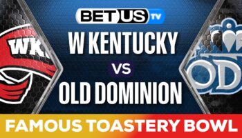 Famous Toastery Bowl: W Kentucky vs Old Dominion Preview & Picks 12/18/2023