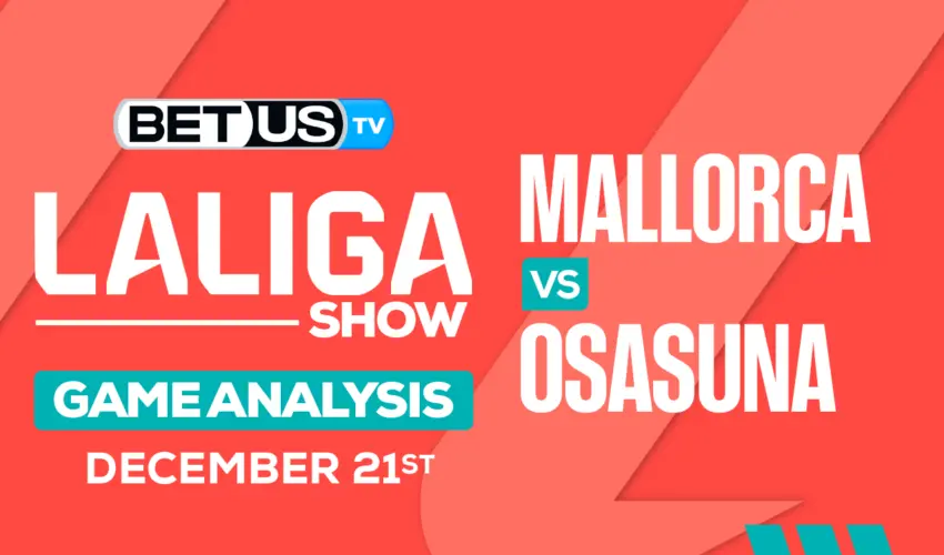 Analysis & Picks: Mallorca vs Osasuna 12/21/2023