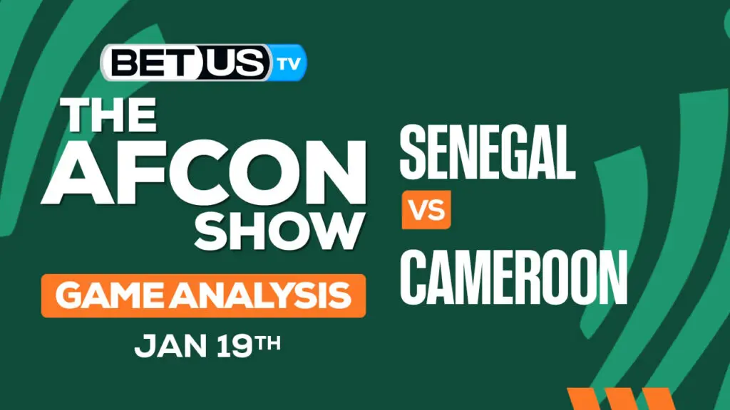 Preview & Analysis: Senegal vs Cameroon 01-19-2024