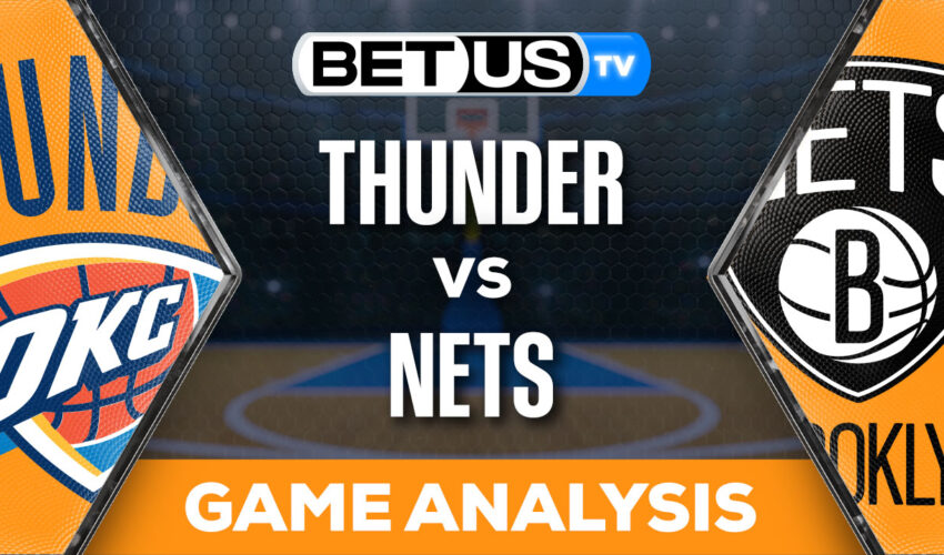 Predictions & Analysis: Thunder vs Nets 01-05-2024