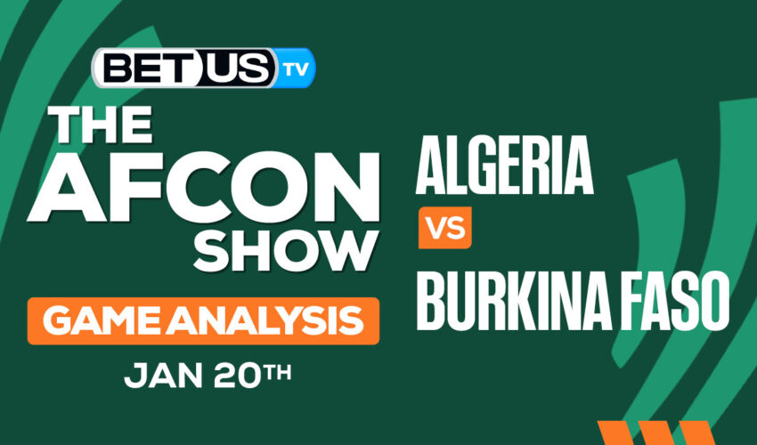 Preview & Analysis: Algeria vs Burkina Faso 01-20-2024