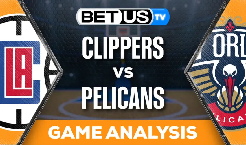 Preview & Analysis: Clippers vs Pelicans 01-05-2024