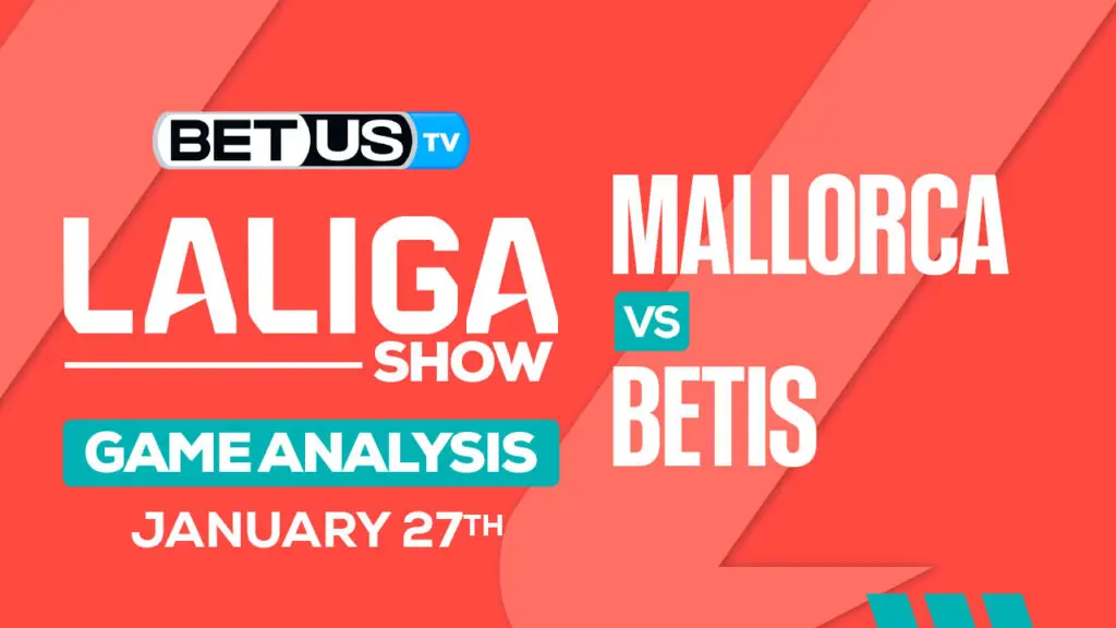 Prediction &#038; Analysis: Mallorca vs Real Betis 01-27-2024