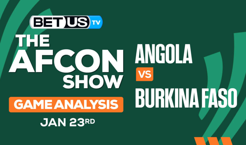 Preview & Analysis: Angola vs Burkina Faso 01-23-2024