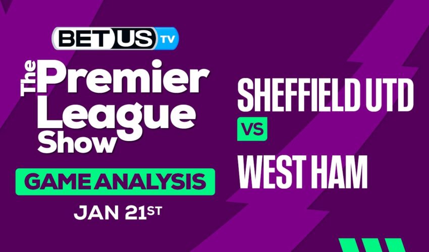 Preview & Analysis: Sheffield Utd vs West Ham 01-21-2024