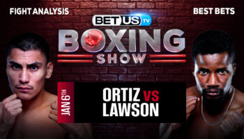 Preview & Analysis: Ortiz Jr. vs Lawson 01-05-2024