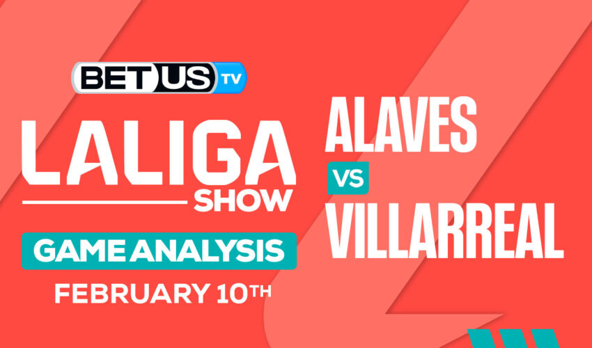 Predictions and Analysis: Alaves vs Villarreal Feb 10, 2024