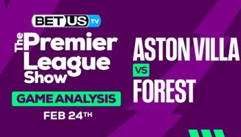 Predictions and Analysis: Aston Villa vs Forest Feb 24, 2024