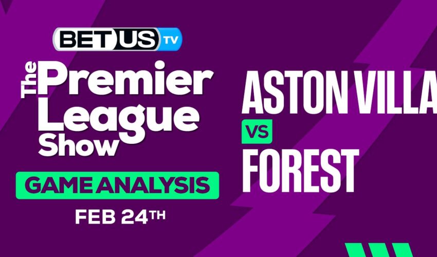 Predictions and Analysis: Aston Villa vs Forest Feb 24, 2024