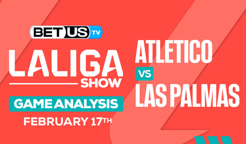 Predictions and Analysis: Atletico vs Las Palmas Feb 17, 2024
