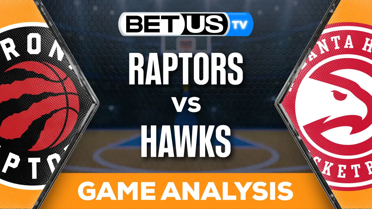 Predictions and Analysis Raptors vs Hawks Feb 23, 2024