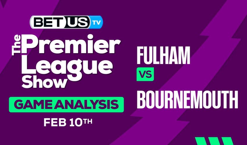 Predictions and Analysis: Fulham vs Bournemouth Feb 10, 2024