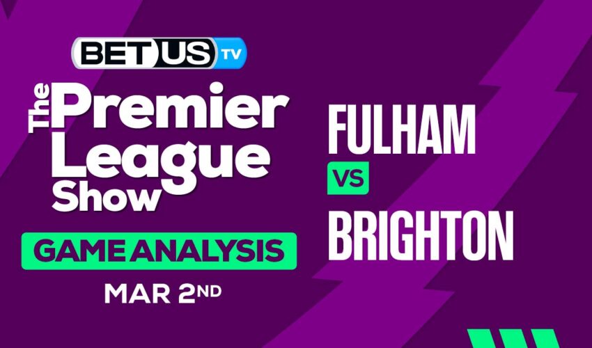 Predictions and Analysis: Fulham vs Brighton Mar 02, 2024
