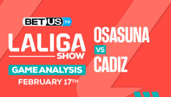 Predictions and Analysis: Osasuna vs Cadiz Feb 17, 2024